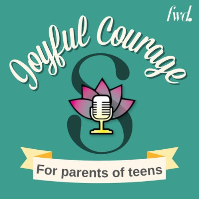 Joyful Courage for Parenting Teens