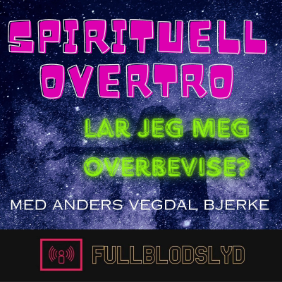 Spirituell overtro - Lar jeg meg overbevise?