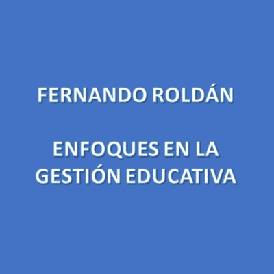 episode Fernando Roldán - Enfoques en la Gestión Educativa artwork