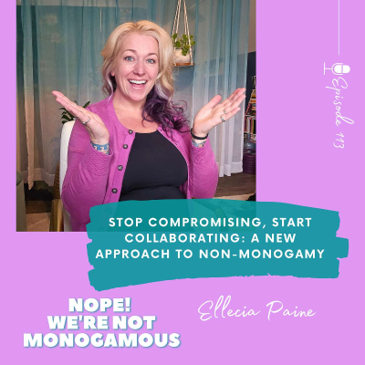 episode Stop Compromising, Start Collaborating: A New Approach to Non-Monogamy Ep. 113 artwork