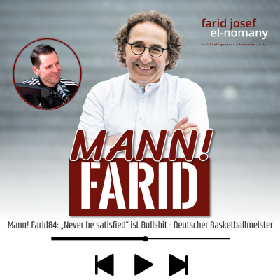 episode Mann! Farid Podcast 84: „Never be satisfied“ ist Bullshit - Deutscher Basketballmeister artwork