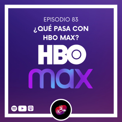 episode Episodio 83: ¿Qué pasa con HBO MAX? artwork