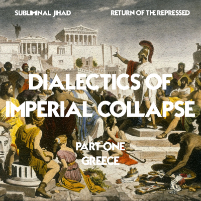 episode [#285] DIALECTICS OF IMPERIAL COLLAPSE, Part One: Ancient Greece w/ The Return of the Repressed artwork