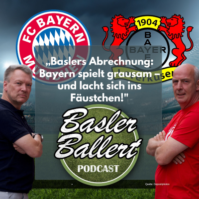 episode Baslers Abrechnung: Bayern spielt grausam – und lacht sich ins Fäustchen artwork