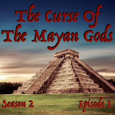 episode The Curse of the Mayan Gods artwork