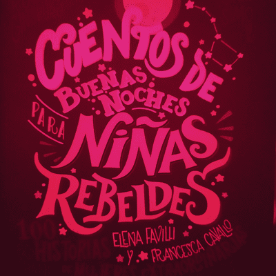 Relatos a mi hija del libro "Cuentos De Buenas Noches Para Niñas Rebeldes"