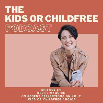 episode 84. Keltie Maguire on Recent Reflections on my Kids or Childfree Choice artwork