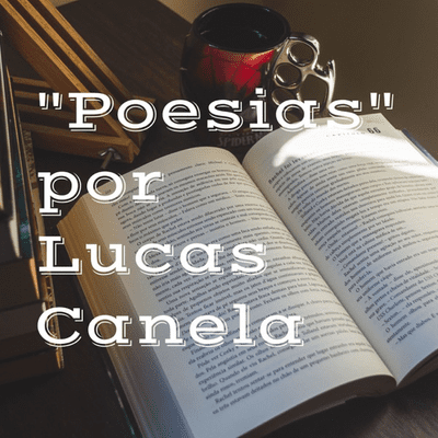"Poesias" por Lucas Canela