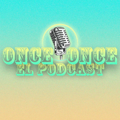 Once Once - El Podcast.