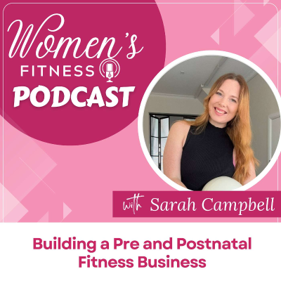 episode Sarah’s Story: Building a Pre and Postnatal Fitness Business artwork