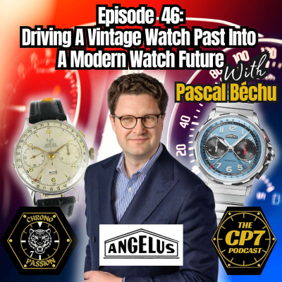 episode Ep #46: Driving A Vintage Watch Past Into A Modern Watch Future with Pascal Béchu from Angelus artwork