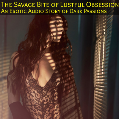 episode The Savage Bite of Lustful Obsession : Vengeful Passion Stings artwork