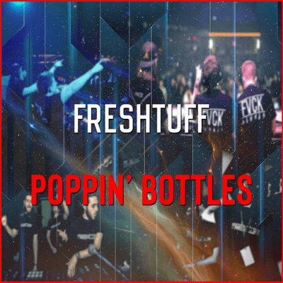 episode Freshtuff - Poppin' Bottles (Original Mix) artwork