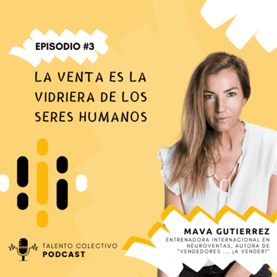 episode #003 | La venta es la vidriera de los seres humanos | Mava Gutiérrez artwork