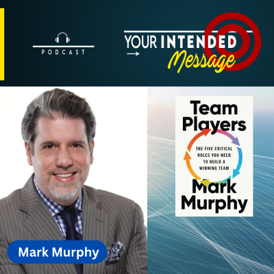 episode Five Roles Every High-Performing Team Needs: Mark Murphy artwork