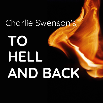 Billede af showet A Podcast with Charlie Swenson - To Hell and Back