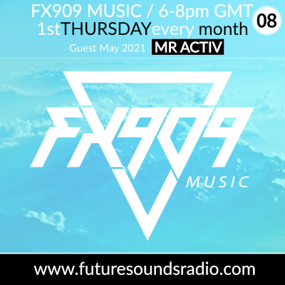 episode FX909 MUSIC radioshow @ FSR - guest mix MR ACTIV - MAY 2021 artwork