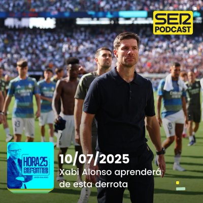 episode Hora 25 Deportes | Xabi Alonso aprenderá de esta derrota artwork