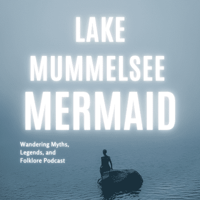 episode Wandering Myths, Legends, and Folklore Podcast Episode 1: Lake Mummelsee Mermaid artwork