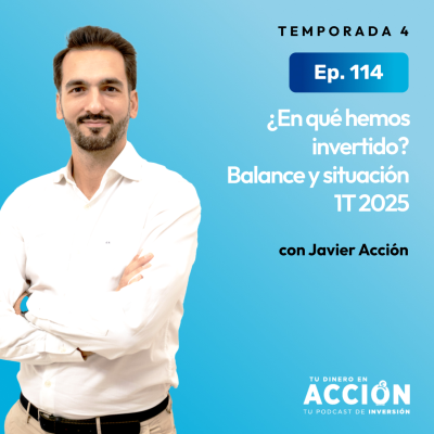 episode 114. ¿En qué hemos invertido? – Balance y situación 1T 2025 artwork