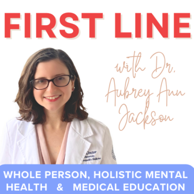 First Line | Whole Person, Holistic Mental Health and Medical Education