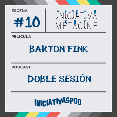 INICIATIVA METACINE #10: Barton Fink (1991)
