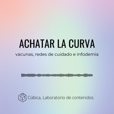 episode Achatar la curva: vacunas, redes de cuidado e infodemia artwork