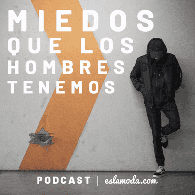 episode Miedos e inseguridades que los hombres tenemos artwork