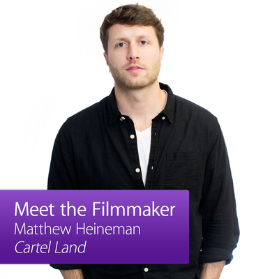 episode Cartel Land: Meet the Filmmaker artwork