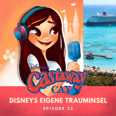 Feenstaub & Mauseohren | Disney Podcast - #33: Castaway Cay | Eine Disney Privatinsel auf den Bahamas?