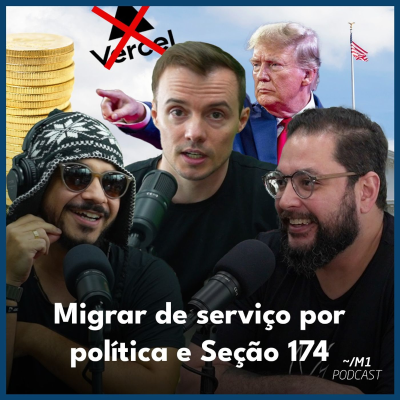 episode Migrar de serviço por política + Seção 174 | ~/M1 Podcast artwork