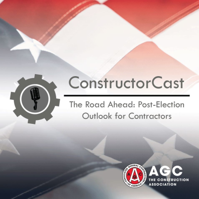 episode ConstructorCast - The Road Ahead: Post-Election Outlook for Contractors artwork