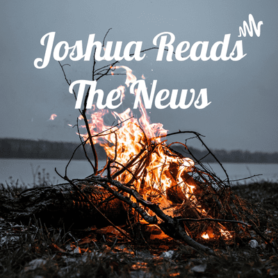 Joshua Reads The News