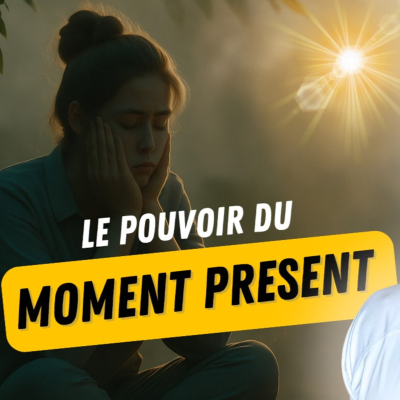 episode Le Pouvoir du moment présent (Tu passes à côté de ta vie sans le savoir !) artwork