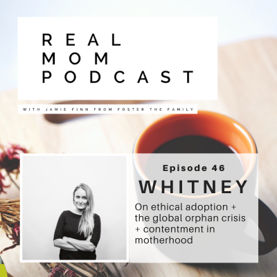 episode WHITNEY: ON ETHICAL ADOPTION + THE GLOBAL ORPHAN CRISIS + CONTENTMENT IN MOTHERHOOD artwork