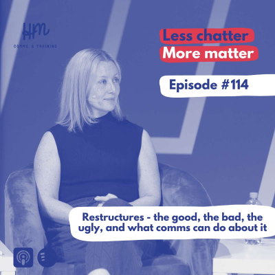 episode #114 Restructures - the good, the bad, the ugly, and what comms can do about it artwork