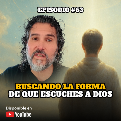 episode 🔸 VIDEOCAST ep. #63 🕵️ BUSCANDO LA FORMA DE QUE ESCUCHES A DIOS 👼 artwork