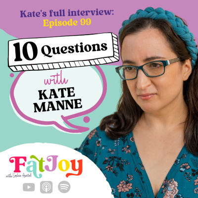 episode Some Extra Fat Joy: 10 Qs with Kate Manne artwork