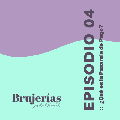 episode 04 Episodio_¿Qué es la Pasarela de Pago? artwork