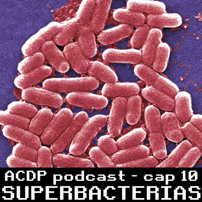 episode 10 - SUPERBACTERIAS: las pandemias del futuro artwork