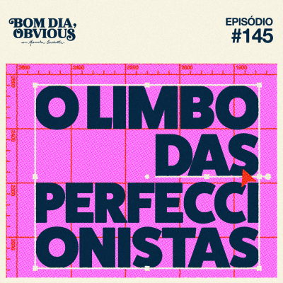 episode #145/ o limbo das perfeccionistas, com Fe Negrão artwork