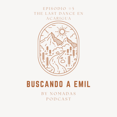 episode Buscando a Emil - E05 - The Last Dance en Acarigua artwork