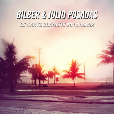 episode Bilber & Julio Posadas - Le Carte Blanche 2018 Remix artwork