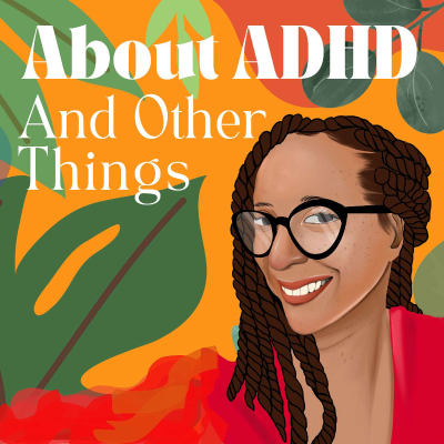 About ADHD and Other Things