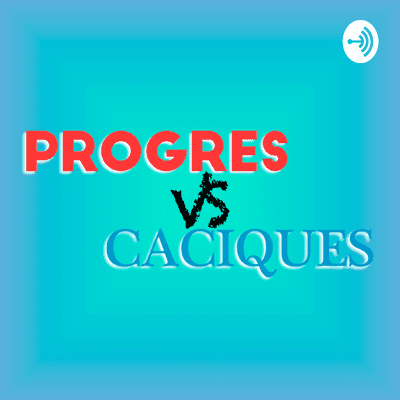 Progres vs Caciques