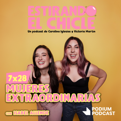 episode MUJERES EXTRAORDINARIAS con ISABEL ALLENDE | Estirando el Chicle 7x28 artwork