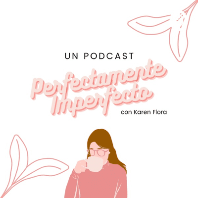 Un podcast Perfectamente Imperfecto