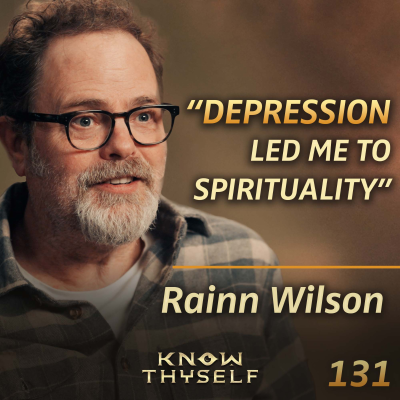 episode E131 - Rainn Wilson: "I Was Miserable During 'The Office..': Healing & Spiritual Awakening artwork