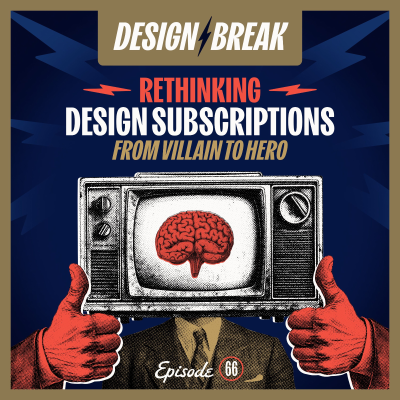 episode 066: Rethinking Design Subscriptions: From Villain to Hero artwork