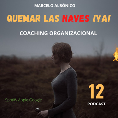 episode #Podcast #QuemarLasNaves¡Ya! #CoachingOrganizacional #YaSomosDueñosDelFuego #TrabajoEnEquipo #Temporada3 #Episodio12 artwork